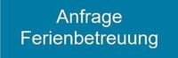 Anfrage Ferienbetreuung